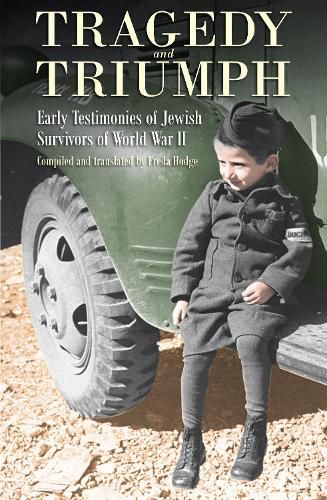 Cover image for Tragedy and Triumph: Early Testimonies of Jewish Survivors of World War II