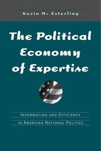 Cover image for Political Economy of Expertise: Information and Efficiency in American National Politics