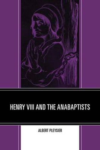 Cover image for Henry VIII and the Anabaptists