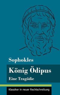 Cover image for Koenig OEdipus: Eine Tragoedie (Band 76, Klassiker in neuer Rechtschreibung)