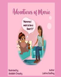 Cover image for Adventures of Marie: : Momma I Want To Be A Bear!!!