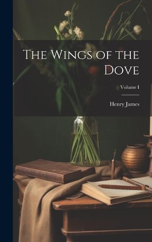 Cover image for The Wings of the Dove; Volume I