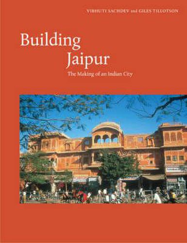 Cover image for Building Jaipur: The Making of an Indian City