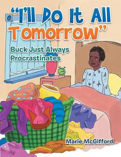 Cover image for I'll Do It All Tomorrow: Buck Just Always Procrastinates