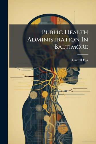 Cover image for Public Health Administration In Baltimore