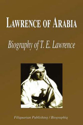 Lawrence of Arabia: Biography of T. E. Lawrence