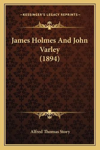 Cover image for James Holmes and John Varley (1894)