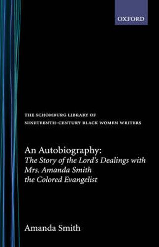 Cover image for An Autobiography: The Story of the Lord's Dealings with Mrs Amanda Smith the Colored Evangelist