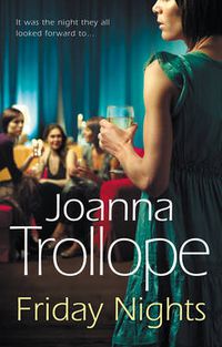 Cover image for Friday Nights: an engrossing novel about female friendship - and its limits - from one of Britain's best loved authors, Joanna Trollope