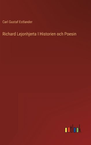 Cover image for Richard Lejonhjerta I Historien och Poesin