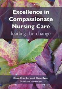 Cover image for Excellence in Compassionate Nursing Care: Leading the Change