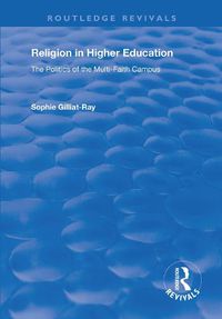 Cover image for Religion in Higher Education: The Politics of the Multi-Faith Campus