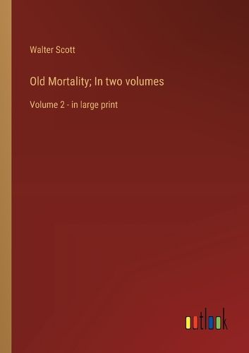 Cover image for Old Mortality; In two volumes