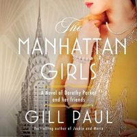 Cover image for The Manhattan Girls: A Novel of Dorothy Parker and Her Friends