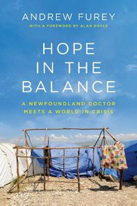 Cover image for Hope In The Balance: A Newfoundland Doctor Meets a World in Crisis