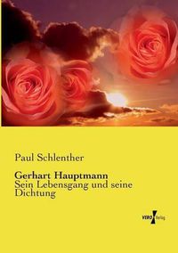 Cover image for Gerhart Hauptmann: Sein Lebensgang und seine Dichtung