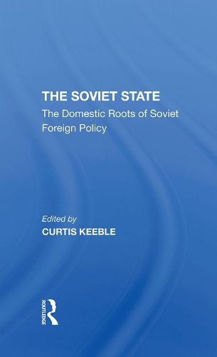 Cover image for The Soviet State: The Domestic Roots of Soviet Foreign Policy