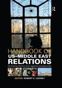 Cover image for Handbook of US-Middle East Relations: Formative factors and regional perspectives