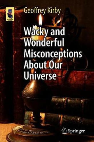 Cover image for Wacky and Wonderful Misconceptions About Our Universe