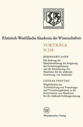 Die Senkung Der Maschinenleistung Bei Steigerung Der Gewinnungsleistung Und Die Einsteuerung Von Maschinen Fur Die Schalende Gewinnung Von Steinkohle. Moeglichkeiten Der Verwirklichung Von Forschungs- Und Versuchsergebnissen in Der Konstruktion Von Maschinen Fu