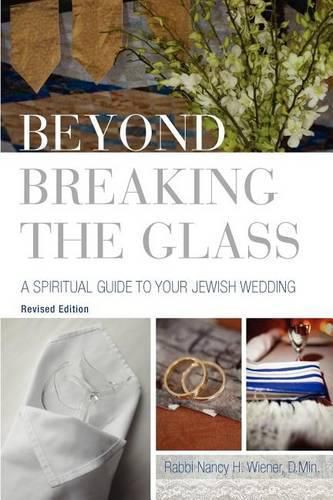 Cover image for Beyond Breaking the Glass: A Spiritual Guide to Your Jewish Wedding