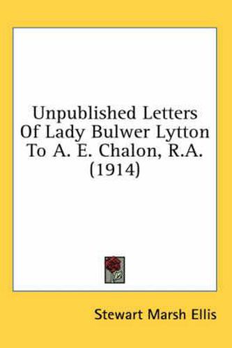 Unpublished Letters of Lady Bulwer Lytton to A. E. Chalon, R.A. (1914)