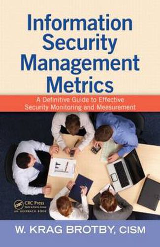 Cover image for Information Security Management Metrics: A Definitive Guide to Effective Security Monitoring and Measurement