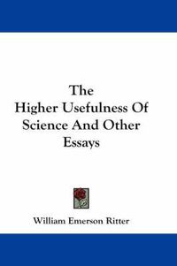 Cover image for The Higher Usefulness of Science and Other Essays