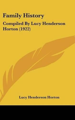 Cover image for Family History: Compiled by Lucy Henderson Horton (1922)