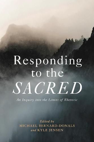 Responding to the Sacred: An Inquiry into the Limits of Rhetoric