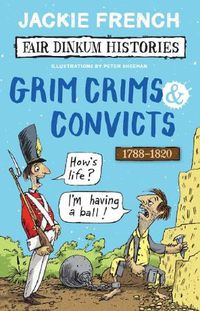Cover image for Grim Crims & Convicts (Fair Dinkum Histories #2)