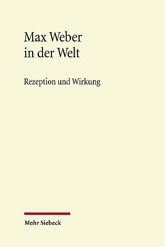 Cover image for Max Weber in der Welt: Rezeption und Wirkung