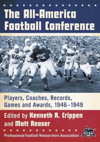 Cover image for The All-America Football Conference: Players, Coaches, Records, Games and Awards, 1946-1949