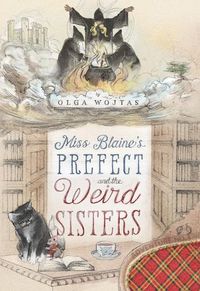 Cover image for Miss Blaine's Prefect and the Weird Sisters