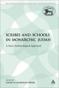 Cover image for Scribes and Schools in Monarchic Judah: A Socio-Archaeological Approach