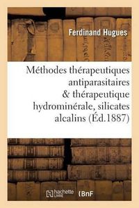 Cover image for Methodes Therapeutiques Antiparasitaires & Therapeutique Hydrominerale, Role Des Silicates Alcalins