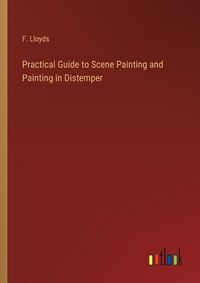 Cover image for Practical Guide to Scene Painting and Painting in Distemper