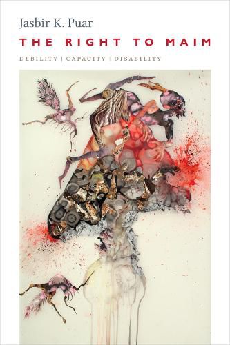 Cover image for The Right to Maim: Debility, Capacity, Disability