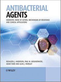 Cover image for Antibacterial Agents: Chemistry, Mode of Action, Mechanisms of Resistance and Clinical Applications