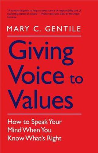 Cover image for Giving Voice to Values: How to Speak Your Mind When You Know What's Right