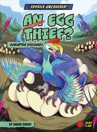 Cover image for An Egg Thief?: Oviraptor Discovery