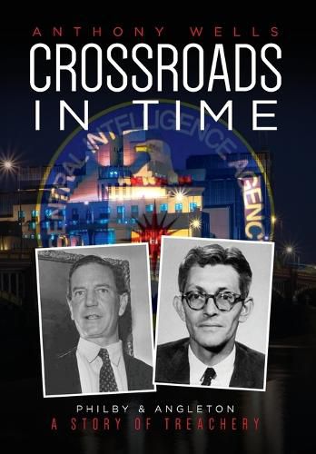 Cover image for Crossroads in Time: Philby & Angleton A Story of Treachery