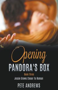 Cover image for Opening Pandora's Box 3 - Jessie Grows Closer To Roman