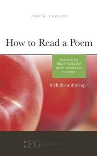 Cover image for How to Read a Poem: Based on the Billy Collins Poem  Introduction to Poetry  (Field Guide Series)