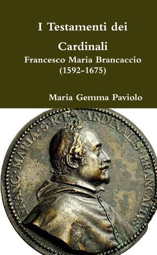 I Testamenti Dei Cardinali: Francesco Maria Brancaccio (1592-1675)