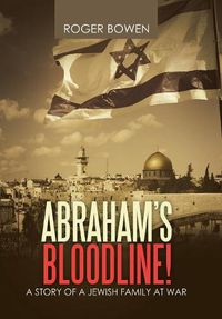 Cover image for Abraham's Bloodline!: A Story of a Jewish Family at War