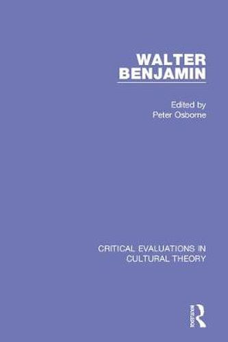 Walter Benjamin:Critical Evaluations 3V: Critical Evaluations in Cultural Theory