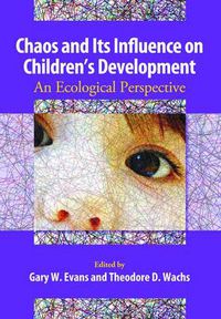 Cover image for Chaos and Its Influence on Children's Development: An Ecological Perspective