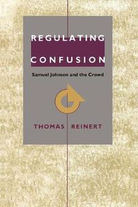 Cover image for Regulating Confusion: Samuel Johnson and the Crowd