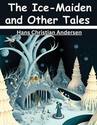 Cover image for The Ice-Maiden and Other Tales